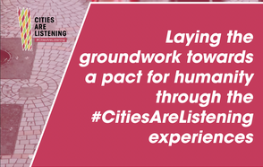Laying the groundwork towards a pact for humanity through the #CitiesAreListening experiences